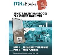 Mixed Reality Handbooks for Mining Engineers - Volume 1: Part I - Sustainability in Mining. Part II - Mine Planning