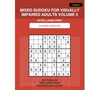 Mixed Sudoku for Visually Impaired Adults Volume 3: Extra Large Print Sudoku for Seniors | 250 Easy, Medium & Hard Brain Training Puzzles with Solutions
