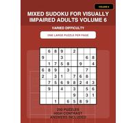 Mixed Sudoku for Visually Impaired Adults Volume 6: Extra Large Print Sudoku for Seniors | 250 Easy, Medium & Hard Brain Training Puzzles with Solutions