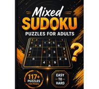 Mixed Sudoku Puzzles for Adults: 117+ Variety Puzzles with Solutions | Easy to Hard Levels