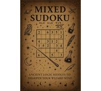 Mixed Sudoku : Wizard Inspired Sudoku Puzzle Book: 4x4, 6x6, 9x9 Ancient Logic Riddles to Sharpen Your Wizard Mind For Kids