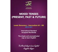 MIXED TENSES (PRESENT, PAST & FUTURE): The Simple and Uncomplicated Way to Learn English! (Conqueror English Books)