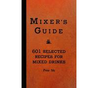 Mixer's Guide: 601 Selected Recipes for Mixed Drinks (Classic Cocktail Books)