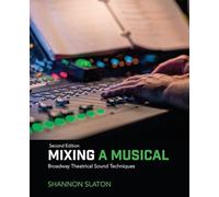 Mixing a Musical – Broadway Theatrical Sound Techniques