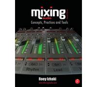 Mixing Audio: Concepts, Practices and Tools