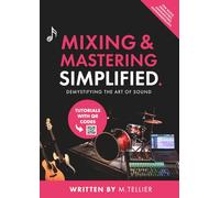 Mixing & Mastering Simplified: Demystifying The Art Of Sound