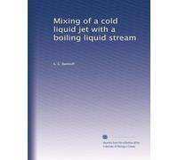Mixing of a cold liquid jet with a boiling liquid stream