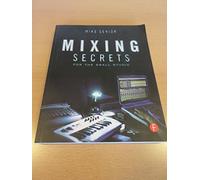 Mixing Secrets for the Small Studio (Sound On Sound Presents...) – Routledge