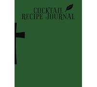 MixMaster Logbook: Creative Cocktail Recipe Journal for Home Bartenders | Organize, Create, and Perfect 100+ Drink Recipes | Stylish Mixology Notebook for Cocktail Lovers: perfect for gift