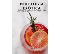 MIXOLOGÍA EXÓTICA: Sabores y especias en cada sorbo