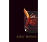 Mixologist Recipe Book Diary: Blank Cocktail Journal - Great Gift for Speak Easy, Professional & Home Bartenders and Mixologists