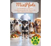 MixPfote - vegetarische & vegane Lieblingsrezepte für Hunde für deine Küchenmaschine: 50 Rezepte - Hauptgerichte, Snacks & Leckerlis aus der Küchenmaschine, schnell, unkompliziert & ohne Zusätze