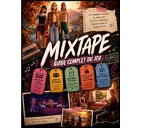 MIXTAPE GUIDE DE JEU COMPLET: Le guide complet du joueur : souvenirs, relations, secrets cachés et toutes les fins