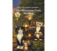 Mixy The Garden Detective: The Miniature Train Mystery: 2