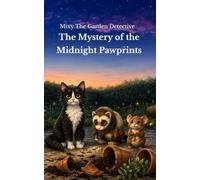 Mixy The Garden Detective: The Mystery of the Midnight Pawprints