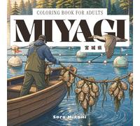 Miyagi Coloring Book: 40 Japanese Prefecture Designs for Adults | Matsushima Pine Islets, Naruko Kokeshi & Sendai Tanabata Streamers for Mindful Coloring (Prefectures of Japan)