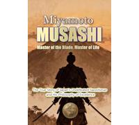 Miyamoto MUSASHI. Master of the Blade, Master of Life (HISTORY 360: BIOGRAPHIES OF HISTORY)