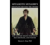 Miyamoto Musashi’s Discipline Beyond the Sword: How Mastery Begins With Focus, Self-Discipline, and Purpose