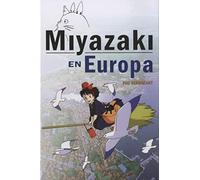 Miyazaki en Europa: La influencia de la cultura europea en el genio japonés (Ensayo)