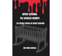 Miyuki Ishikawa: The Japanese Midwife: The untold crimes of Miyuki Ishikawa (The Serial killers Files)
