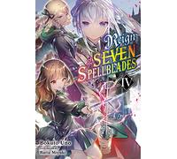 Miyuki, Ruria - Reign of the Seven Spellblades, Vol. 4 (light novel): Volume 4 (REIGN OF SEVEN SPELLBLADES LIGHT NOVEL SC)