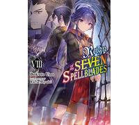 Miyuki, Ruria - Reign of the Seven Spellblades, Vol. 8 (light novel): Volume 8 (REIGN OF SEVEN SPELLBLADES LIGHT NOVEL SC)