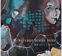Mize, Cheyenne Marie - We Don't Need [Vinilo]