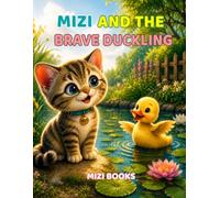 MIZI AND THE BRAVE DUCKLING: A Little Duckling's Big Adventure (Mizi and Friends)