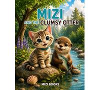 MIZI AND THE CLUMSY OTTER: A Sweet Children's Story About Friendship and Acceptance (Mizi and Friends)