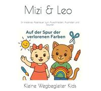 Mizi & Leo Auf der Spur der verlorenen Farben: Ein kreatives Abenteuer zum Ausschneiden, Ausmalen und Staunen (Kleine Wegbegleiter Kids)