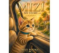 MIZI MY STORY: The Heartwarming Story of a Little Rescued Cat Finding His Forever Family (Mizi and Friends)