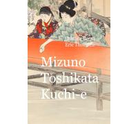 Mizuno Toshikata Kuchi-e: An Incredible Window into Westernization of Meiji Japan (Japanese Art)