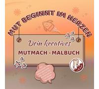 MJ COMPANY® Mutmach-Malbuch für Kinder ab 7 Jahren - Selbstvertrauen stärken mit Ausmalspaß & Affirmationen: it liebevollen Sprüchen, inspirierenden ... Selbstwert, emotionaler Stärke & Achtsamkeit