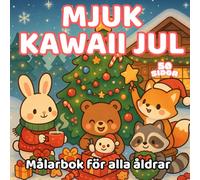 Mjuk Kawaii Jul - Målarbok för alla åldrar: 50 sidor att färglägga med söta djur, julgranar, snölek och varm choklad - en mysig vinterbok för hela familjen