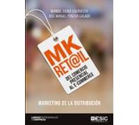 Mk Ret@il: Del Comercio Presencial Al E-commerce. Marketing De La Dist