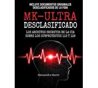 MK-ULTRA Desclasificado: Los Archivos Secretos de la CIA, Control Mental y la Verdadera Historia del Proyecto FOIA