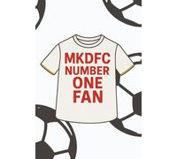 MKDFC Number One Fan Notebook: Dons Supporters Notebook | A5 Paperback | 100 Lined Pages | Journal, Diary, School & Work