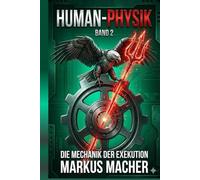 MkI Global Human-Physik: Band 2: Die Mechanik der Exekution (MKI HUMAN-PHYSIK)