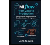 MLflow from Zero to Production: Step-by-Step MLOps Workflows for Data Scientists and ML Engineers