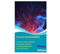 MLOps Declassified: A Step-by-Step Guide to Deploying Machine Learning Models on AWS and Azure.