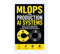 MLOPS FOR PRODUCTION AI SYSTEMS: Model lifecycle management deployment automation and continuous monitoring frameworks