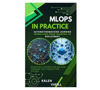 MLOps in Practice: Automating Machine Learning Workflows from Training to Deployment