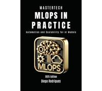 MLOps IN PRACTICE: Automation and Scalability for AI Models (mastertech)