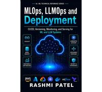 MLOps LLMOps And Deployment (AI and ML Reference handbooks)