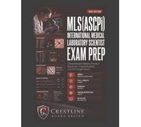 MLS(ASCPi) International Medical Laboratory Scientist Exam Prep: Comprehensive Content Review with Clinical Correlation, Laboratory Troubleshooting, ... Dashboards, and Two Full-Length Exams