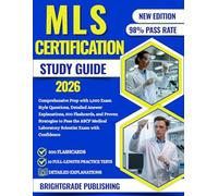 MLS CERTIFICATION STUDY GUIDE 2026: Comprehensive Prep with 1,000 Exam Style Questions, Detailed Answer Explanations, 500 Flashcards, and Proven ... Laboratory Scientist Exam with Confidence