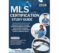 MLS CERTIFICATION STUDY GUIDE 2026: From First Pipette to Board-Certified Diagnostic Authority 2026 ASCP BOC Blueprint-Aligned Clinical Laboratory Science Command Center