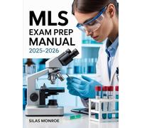 MLS Exam Prep Manual 2025-2026: 300+ Questions & Simulations to Master Clinical Results, Ace Certification, and Study Smarter
