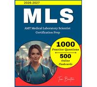 MLS Exam Study Guide 2026-2027: 1000 Practice Question domains wised arranged with Detailed Answers Explanations for AMT Medical Laboratory Scientist Certification Prep