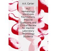 MLT Hematology Workbook Foundations, Practice Questions, and Clinical Review for Medical Laboratory Technology Students